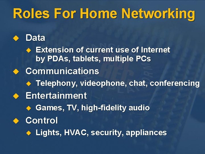 Roles For Home Networking u Data u u Communications u u Telephony, videophone, chat, Roles For Home Networking u Data u u Communications u u Telephony, videophone, chat,