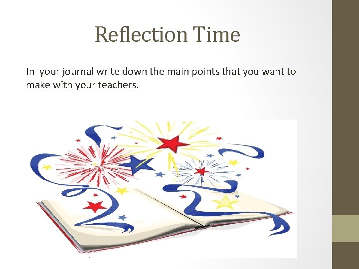 Reflection Time In your journal write down the main points that you want to