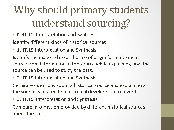 Why should primary students understand sourcing? • K. HT. 15 Interpretation and Synthesis Identify
