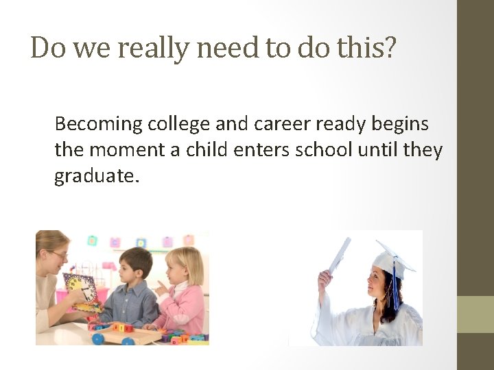Do we really need to do this? Becoming college and career ready begins the