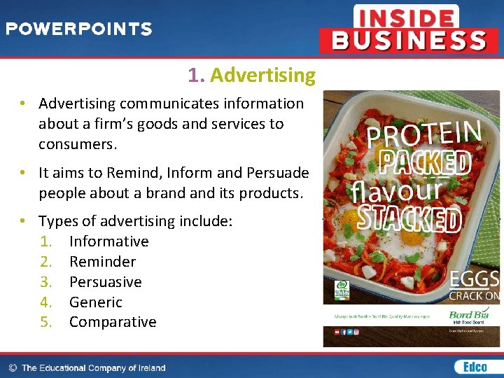 1. Advertising • Advertising communicates information about a firm’s goods and services to consumers.