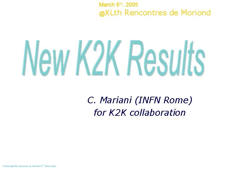 March 6 th, 2005 @XLth Rencontres de Moriond C. Mariani (INFN Rome) for K
