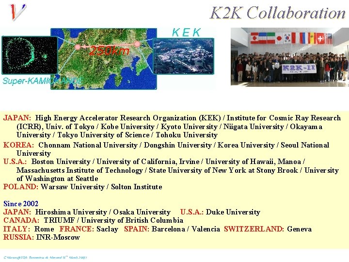 K 2 K Collaboration 250 km JAPAN: High Energy Accelerator Research Organization (KEK) /