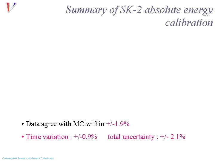 Summary of SK-2 absolute energy calibration • Data agree with MC within +/-1. 9%