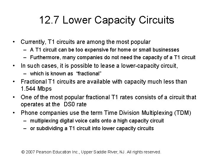 12. 7 Lower Capacity Circuits • Currently, T 1 circuits are among the most