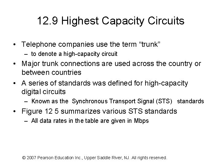 12. 9 Highest Capacity Circuits • Telephone companies use the term “trunk” – to