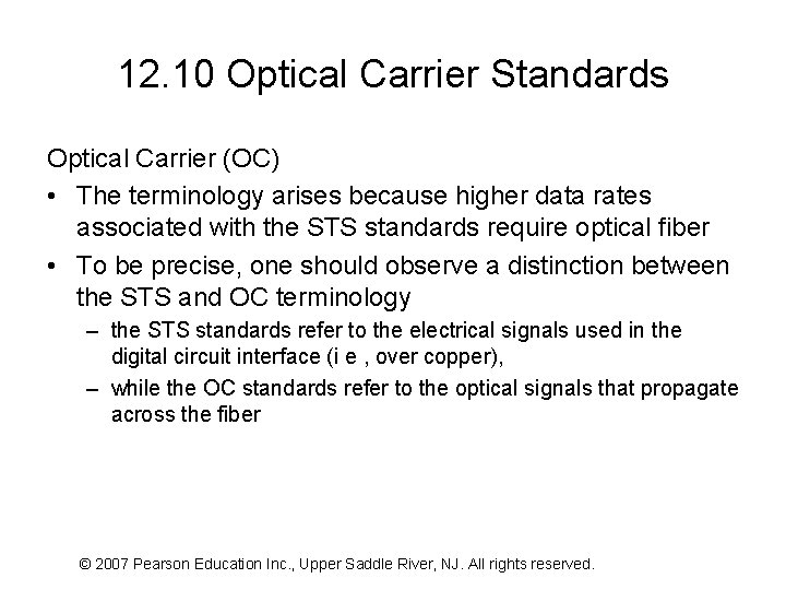 12. 10 Optical Carrier Standards Optical Carrier (OC) • The terminology arises because higher