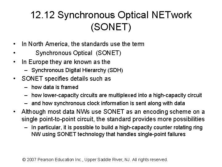 12. 12 Synchronous Optical NETwork (SONET) • In North America, the standards use the