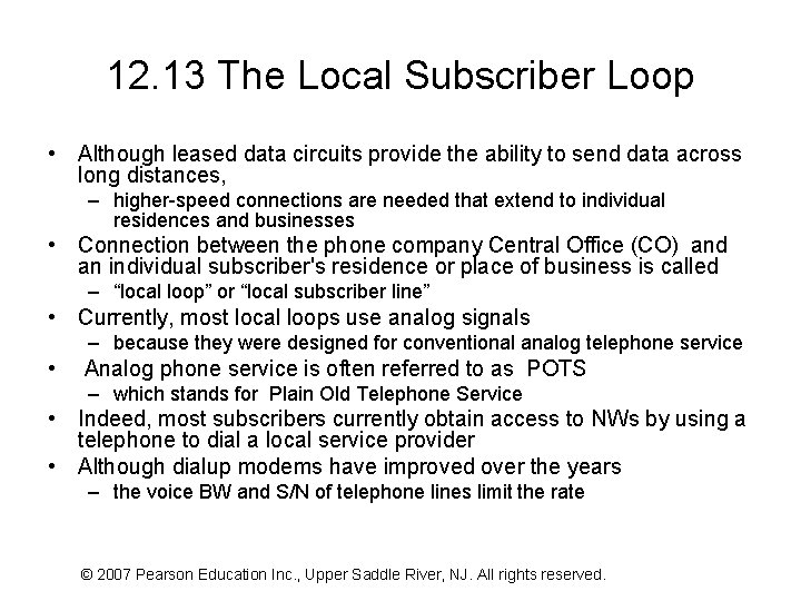 12. 13 The Local Subscriber Loop • Although leased data circuits provide the ability