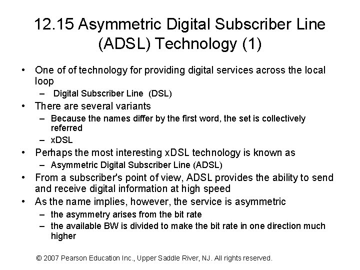 12. 15 Asymmetric Digital Subscriber Line (ADSL) Technology (1) • One of of technology