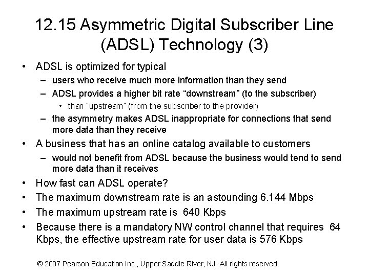 12. 15 Asymmetric Digital Subscriber Line (ADSL) Technology (3) • ADSL is optimized for