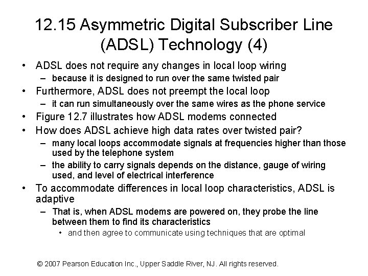 12. 15 Asymmetric Digital Subscriber Line (ADSL) Technology (4) • ADSL does not require