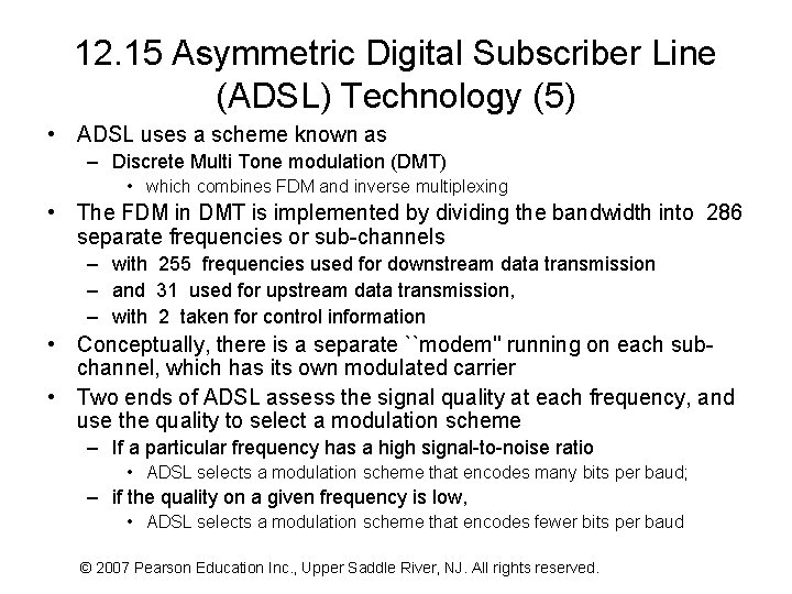 12. 15 Asymmetric Digital Subscriber Line (ADSL) Technology (5) • ADSL uses a scheme