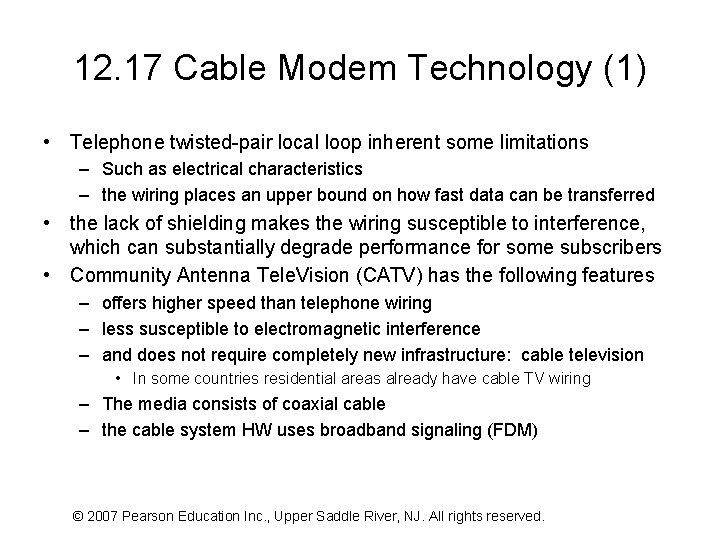 12. 17 Cable Modem Technology (1) • Telephone twisted-pair local loop inherent some limitations