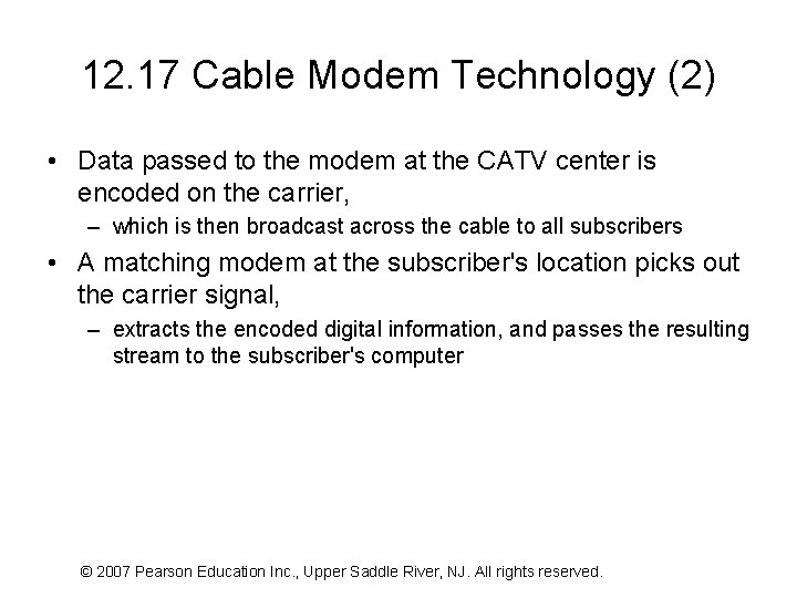 12. 17 Cable Modem Technology (2) • Data passed to the modem at the