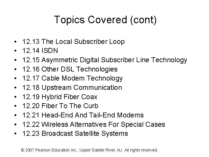 Topics Covered (cont) • • • 12. 13 The Local Subscriber Loop 12. 14