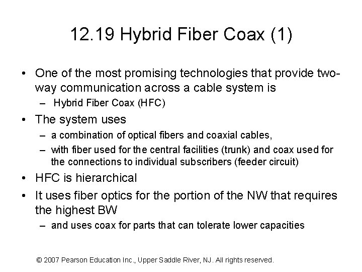 12. 19 Hybrid Fiber Coax (1) • One of the most promising technologies that