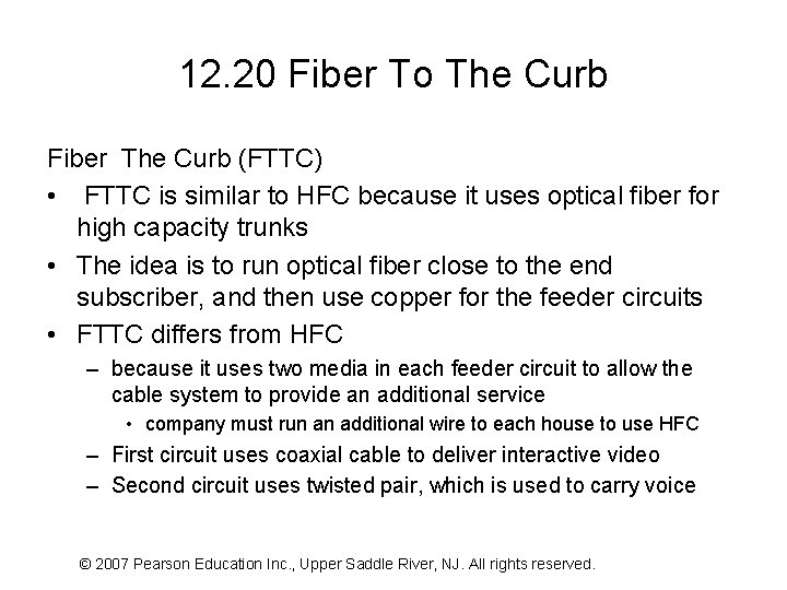 12. 20 Fiber To The Curb Fiber The Curb (FTTC) • FTTC is similar