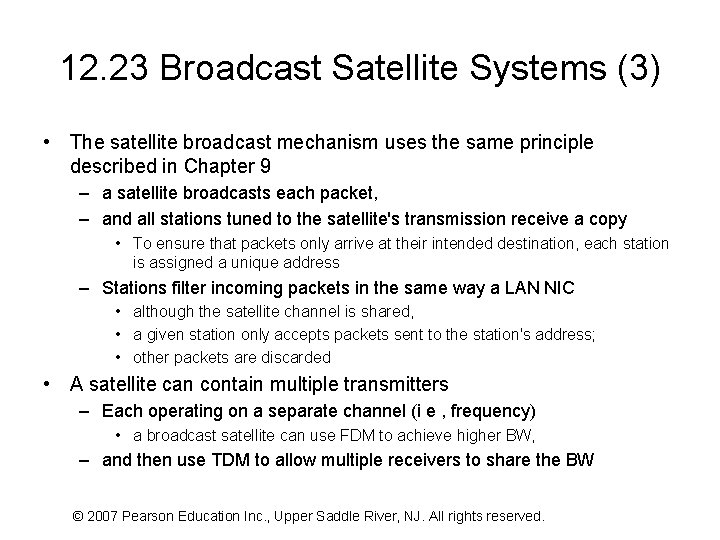 12. 23 Broadcast Satellite Systems (3) • The satellite broadcast mechanism uses the same