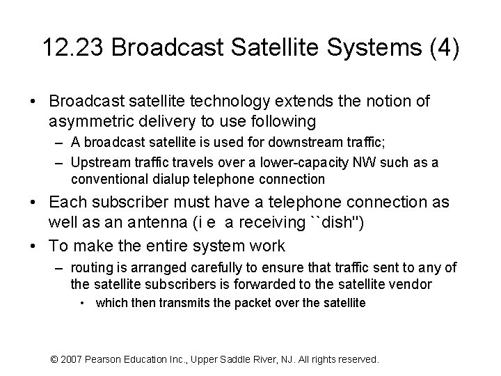 12. 23 Broadcast Satellite Systems (4) • Broadcast satellite technology extends the notion of