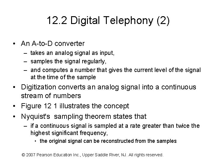 12. 2 Digital Telephony (2) • An A-to-D converter – takes an analog signal