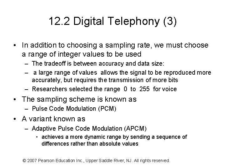 12. 2 Digital Telephony (3) • In addition to choosing a sampling rate, we