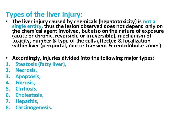 Types of the liver injury: • The liver injury caused by chemicals (hepatotoxicity) is