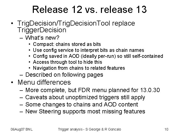 Release 12 vs. release 13 • Trig. Decision/Trig. Decision. Tool replace Trigger. Decision –