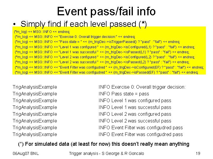 Event pass/fail info • Simply find if each level passed (*) (*m_log) << MSG: