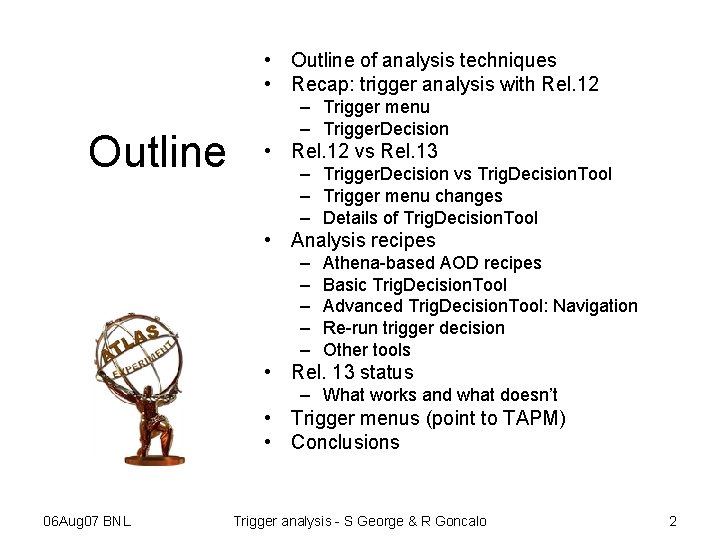  • Outline of analysis techniques • Recap: trigger analysis with Rel. 12 Outline