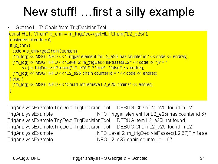 New stuff! …first a silly example • Get the HLT: : Chain from Trig.