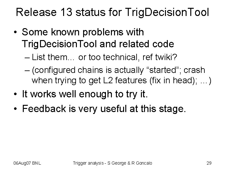 Release 13 status for Trig. Decision. Tool • Some known problems with Trig. Decision.