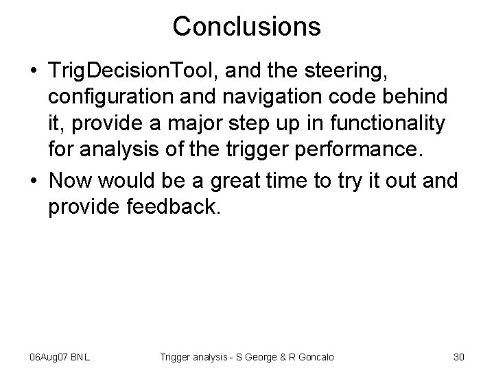 Conclusions • Trig. Decision. Tool, and the steering, configuration and navigation code behind it,