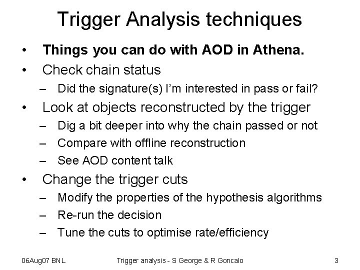 Trigger Analysis techniques • • Things you can do with AOD in Athena. Check