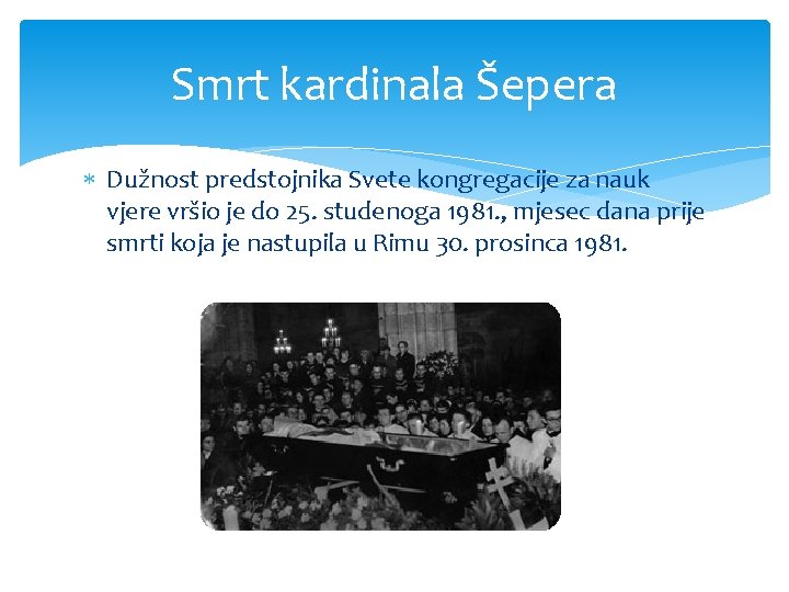 Smrt kardinala Šepera Dužnost predstojnika Svete kongregacije za nauk vjere vršio je do 25.