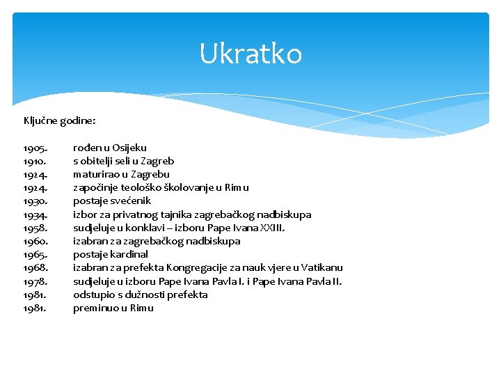 Ukratko Ključne godine: 1905. 1910. 1924. 1930. 1934. 1958. 1960. 1965. 1968. 1978. 1981.