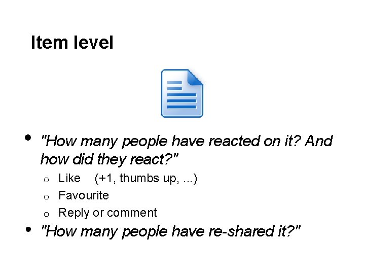 Item level • "How many people have reacted on it? And how did they
