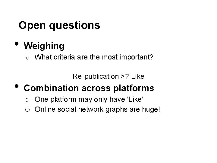 Open questions • Weighing o • What criteria are the most important? Re-publication >?