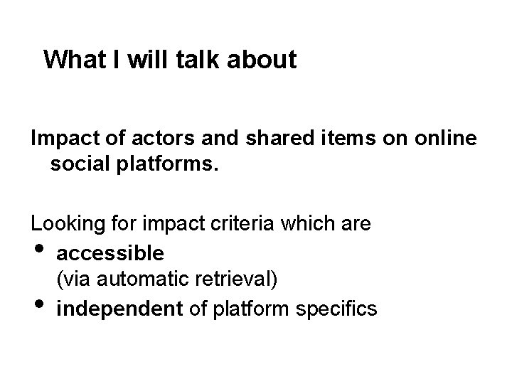What I will talk about Impact of actors and shared items on online social
