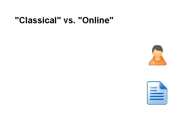 "Classical" vs. "Online" 