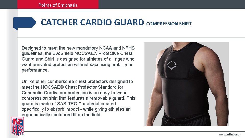 Points of Emphasis CATCHER CARDIO GUARD COMPRESSION SHIRT Designed to meet the new mandatory