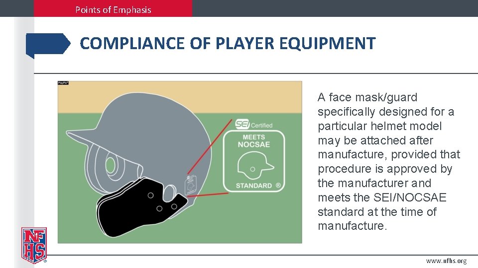 Points of Emphasis COMPLIANCE OF PLAYER EQUIPMENT A face mask/guard specifically designed for a