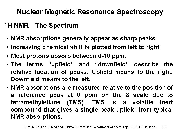 Nuclear Magnetic Resonance Spectroscopy 1 H NMR—The Spectrum • • NMR absorptions generally appear