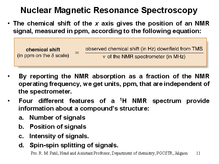 Nuclear Magnetic Resonance Spectroscopy • The chemical shift of the x axis gives the
