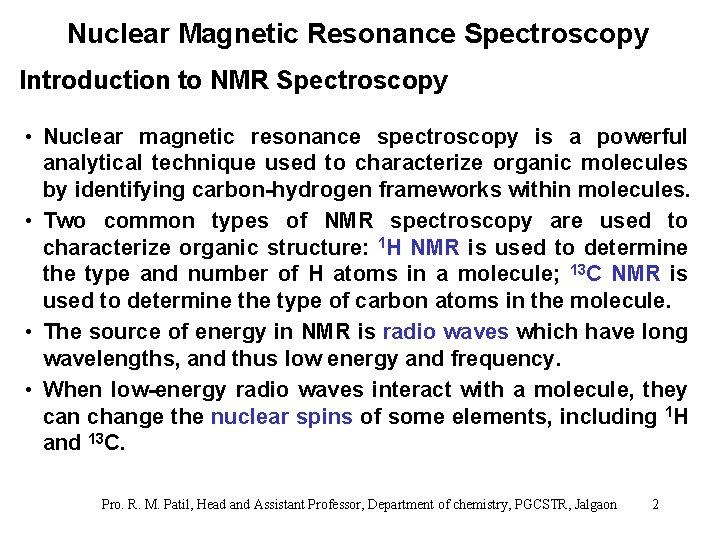 Nuclear Magnetic Resonance Spectroscopy Introduction to NMR Spectroscopy • Nuclear magnetic resonance spectroscopy is