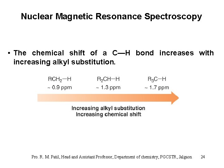 Nuclear Magnetic Resonance Spectroscopy • The chemical shift of a C—H bond increases with