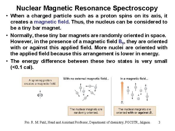 Nuclear Magnetic Resonance Spectroscopy • When a charged particle such as a proton spins