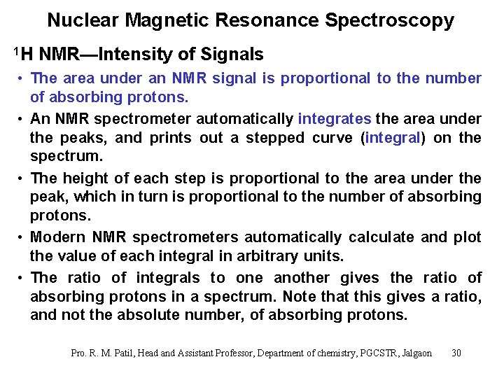 Nuclear Magnetic Resonance Spectroscopy 1 H NMR—Intensity of Signals • The area under an