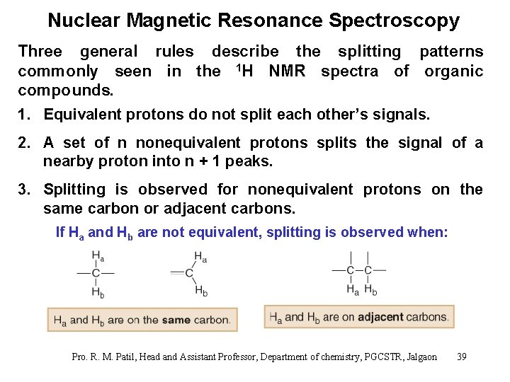 Nuclear Magnetic Resonance Spectroscopy Three general rules describe the splitting patterns commonly seen in