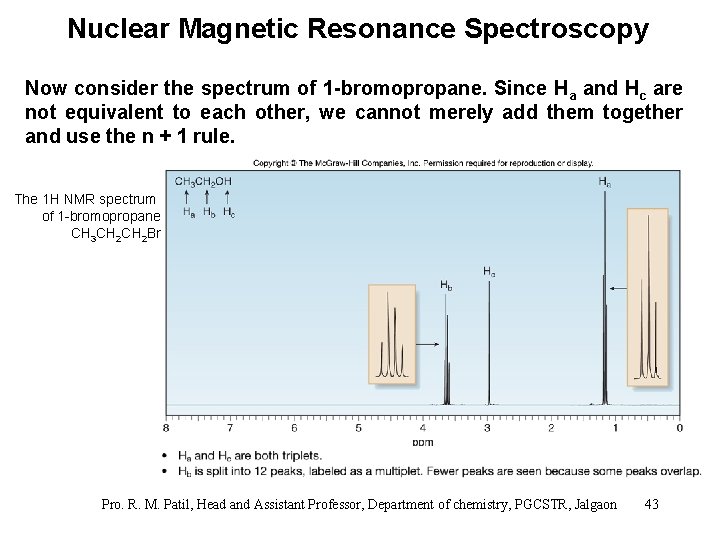 Nuclear Magnetic Resonance Spectroscopy Now consider the spectrum of 1 -bromopropane. Since Ha and